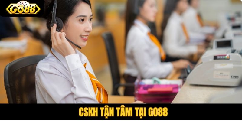 CSKH tận tâm tại Go88