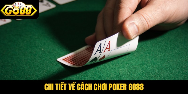 Chi tiết về cách chơi Poker Go88