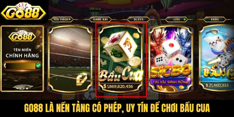 Go88 là nền tảng có phép, uy tín để chơi bầu cua