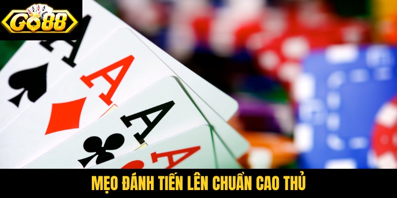 Mẹo đánh tiến lên chuẩn cao thủ